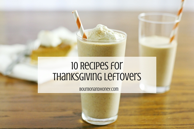 Recipe Roundup: 10 Recipes for Thanksgiving Leftovers | BourbonandHoney.com