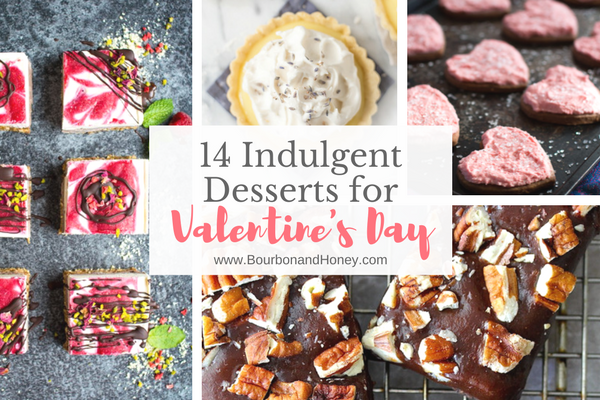 14 Indulgent Desserts for Valentine's Day | BourbonandHoney.com -- From chocolate desserts and creamy cheesecakes to fresh citrusy treats, here are a few deliciously indulgent desserts for Valentine's Day