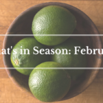 What's in Season: February | BourbonandHoney.com