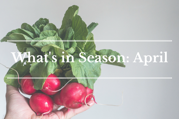 What's in Season: April | BourbonandHoney.com