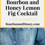 Bourbon and Honey Lemon Fig Cocktail | BourbonandHoney.com