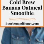 Cold Brew Banana Oatmeal Smoothie | BourbonandHoney.com | Creamy, caffeinated and frosty this Cold Brew Banana Oatmeal Smoothie is the perfect all-in-one breakfast on the go or afternoon pick-me-up!